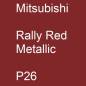 Preview: Mitsubishi, Rally Red Metallic, P26.